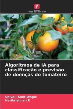 Algoritmos de IA para classificação e previsão de doenças do tomateiro - Wagle, Shivali Amit;R, Harikrishnan