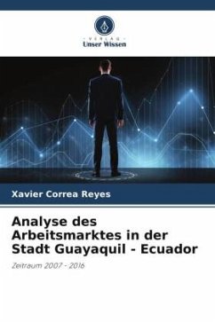 Analyse des Arbeitsmarktes in der Stadt Guayaquil - Ecuador - Correa Reyes, Xavier