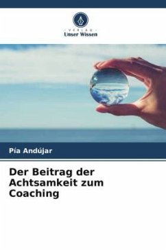 Der Beitrag der Achtsamkeit zum Coaching - Andújar, Pía