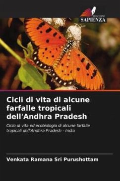 Cicli di vita di alcune farfalle tropicali dell'Andhra Pradesh - Sri Purushottam, Venkata Ramana