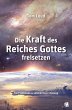 Die Kraft des Reiches Gottes freisetzen - Bild 1