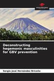 Deconstructing hegemonic masculinities for GBV prevention
