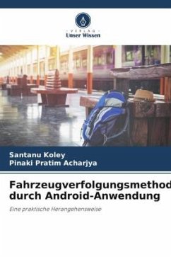 Fahrzeugverfolgungsmethode durch Android-Anwendung - Koley, Santanu;Acharjya, Pinaki Pratim