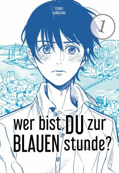 Wer bist du zur blauen Stunde? Bd.1 (eBook, ePUB) - Kamatani, Yuhki