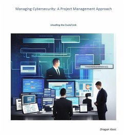 Managing Cybersecurity: A Project Management Approach (eBook, ePUB) - Kesic, Dragan