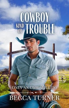 Cowboy Kind of Trouble (Only an Okie Will Do, #1) (eBook, ePUB) - Turner, Becca