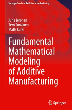 Fundamental Mathematical Modeling of Additive Manufacturing - Jeronen, Juha;Tuovinen, Tero;Kurki, Matti