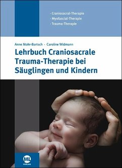 Lehrbuch Craniosacrale Trauma-Therapie bei Säuglingen und Kindern - Widmann, Caroline; Mohr-Bartsch, Anne