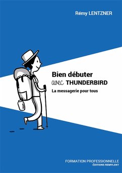 Bien débuter avec THUNDERBIRD (eBook, ePUB) - Lentzner, Remy