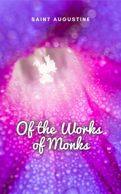 Of the Works of Monks (eBook, ePUB) - Augustine, Saint