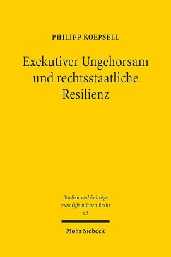 Exekutiver Ungehorsam und rechtsstaatliche Resilienz - Koepsell, Philipp