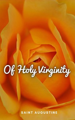 Of Holy Virginity (eBook, ePUB) - Augustine, Saint