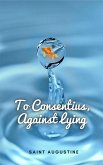 To Consentius Against Lying (eBook, ePUB)