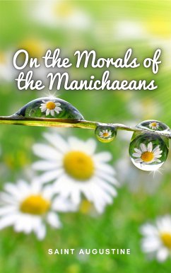On the Morals of the Manichaeans (eBook, ePUB) - Augustine, Saint