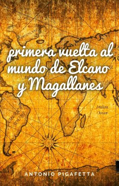 La primera vuelta al mundo de Elcano y Magallanes (eBook, ePUB) - Pigafetta, Antonio