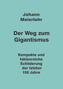 Der Weg zum Gigantismus - Meierlohr, Johann