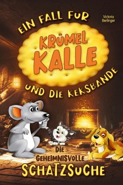 Die geheimnisvolle Schatzsuche - Ein Fall für Krümel Kalle und die Keksbande - Berlinger, Victoria