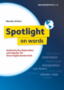 Spotlight on words - Materialien, Impulse und Ideen für den Englischunterricht - McKim, Mareike