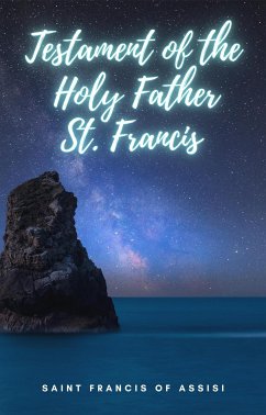 Testament of the Holy Father St. Francis (eBook, ePUB) - Francis of Assisi, Saint