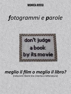 Fotogrammi e Parole. Meglio il film o meglio il libro? (fixed-layout eBook, ePUB) - Rossi, Monica