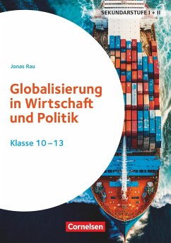 Themenhefte Sekundarstufe - Fächerübergreifend. Globalisierung in Wirtschaft und Politik - Klasse 10-13 - Rau, Jonas