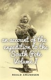An account of the expedition to the South Pole. Volume I. (eBook, ePUB)