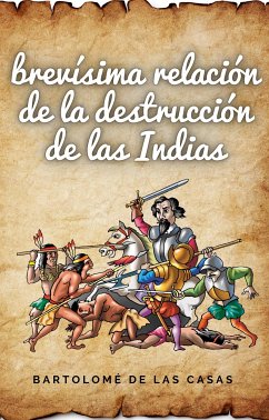 Brevísima relación de la destrucción de las Indias (eBook, ePUB) - de las Casas, Bartolomé