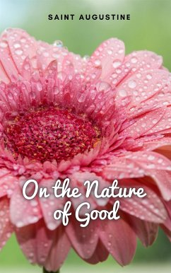 On the Nature of Good (eBook, ePUB) - Augustine, Saint
