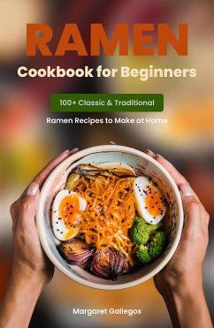 Ramen Cookbook for Beginners (eBook, ePUB) - Gallegos, Margaret