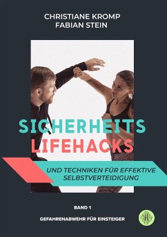 Sicherheits-Lifehacks und Techniken für effektive Selbstverteidigung - Kromp, Christiane; Stein, Fabian