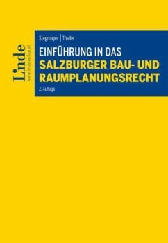 Einführung in das Salzburger Bau- und Raumplanungsrecht - Stegmayer, Ludwig;Thaller, Thomas