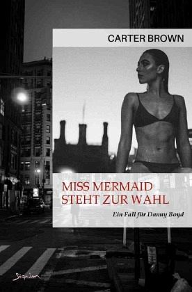 Miss Mermaid steht zur Wahl - Ein Fall für Danny Boyd Miss Mermaid steht zur Wahl - Ein Fall für Danny Boyd