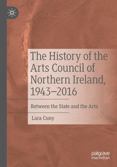 The History of the Arts Council of Northern Ireland, 1943¿2016 - Cuny, Lara