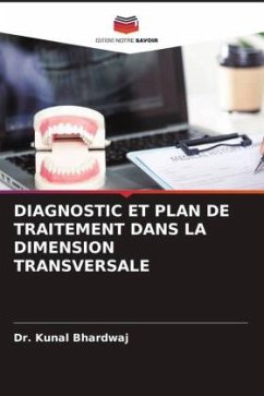 DIAGNOSTIC ET PLAN DE TRAITEMENT DANS LA DIMENSION TRANSVERSALE - Bhardwaj, Dr. Kunal