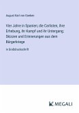 Vier Jahre in Spanien; die Carlisten, ihre Erhebung, ihr Kampf und ihr Untergang; Skizzen und Erinnerungen aus dem Bürgerkriege