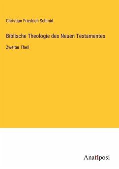 Biblische Theologie des Neuen Testamentes - Schmid, Christian Friedrich
