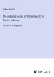 The collected works of William Hazlitt;... - Bild 1