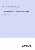 The Bakhty¿r N¿ma; A Persian Romance