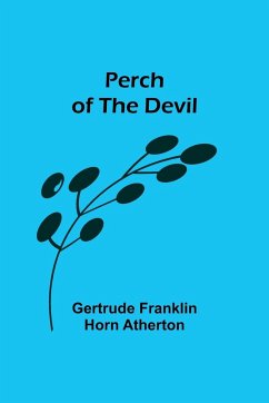 Perch of the Devil - Atherton, Gertrude Franklin