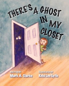 There's a Ghost in My Closet - Clarke, Mark A.