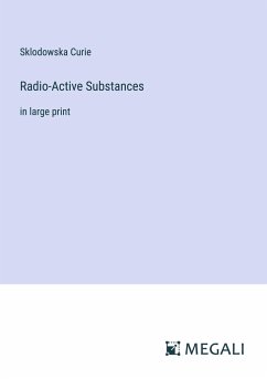 Radio-Active Substances - Curie, Sklodowska