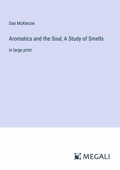 Aromatics and the Soul; A Study of Smells - McKenzie, Dan