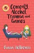 Comedy, Alcohol, Trauma and Games - Bild 1