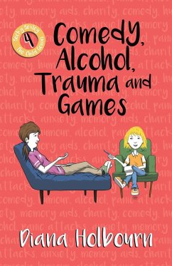 Comedy, Alcohol, Trauma and Games - Holbourn, Diana