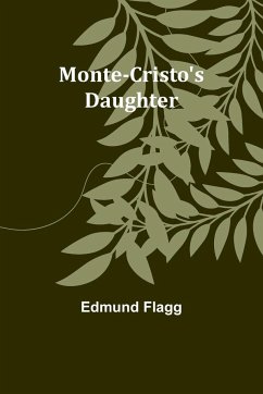 Monte-Cristo's Daughter - Flagg, Edmund