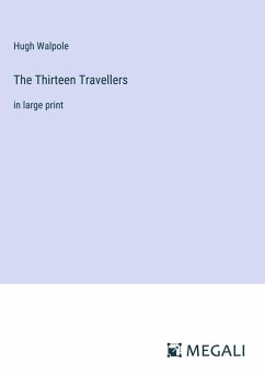 The Thirteen Travellers - Walpole, Hugh