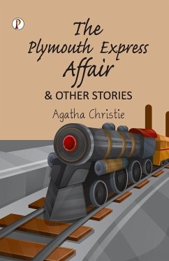 The Plymouth Express Affair and Other Stories - Christie, Agatha