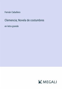 Clemencia; Novela de costumbres - Caballero, Fernán
