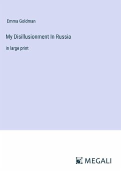 My Disillusionment In Russia - Goldman, Emma