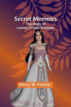 Secret Memoirs - Fischer, Henry W.